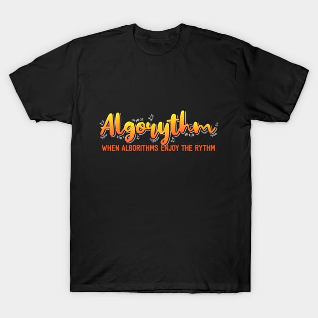 Algorythm When Algorithms Enjoy The Rythm T-Shirt by umarhahn